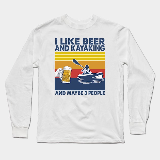 I like beer and kayaking and maybe 3 perople Long Sleeve T-Shirt by Shaniya Abernathy